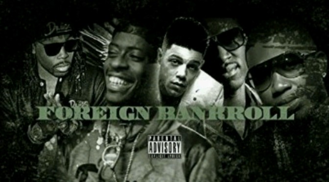Gucci Mane Feat. Dre P, Rich Homie Quan, Young Scooter & Bankroll Fresh “Foreign Bankroll”