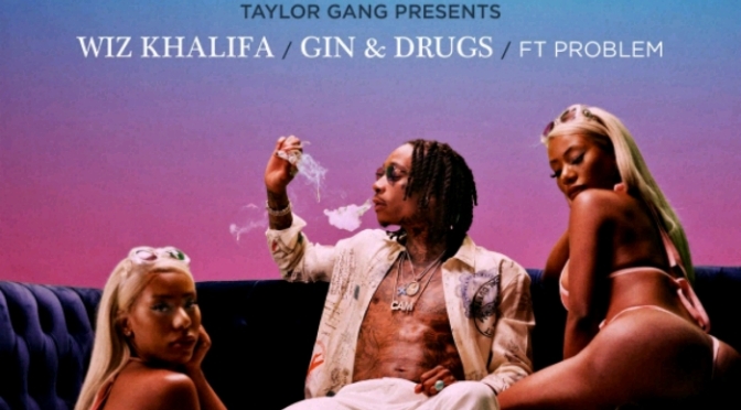 Wiz Khalifa Feat. Problem “Gin & Drugs”